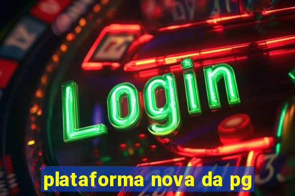 plataforma nova da pg